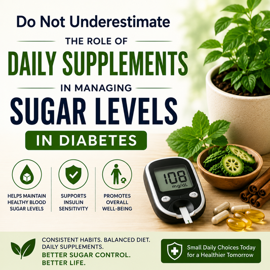Do Not Underestimate the Role of Daily Supplements in Managing Sugar Levels in Diabetes
